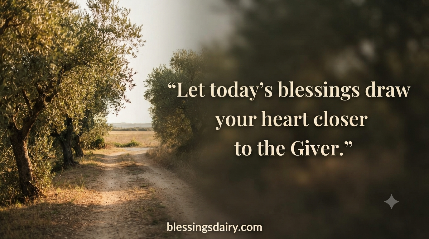 Sunlit olive-tree path with a blessing about drawing closer to the Giver.
