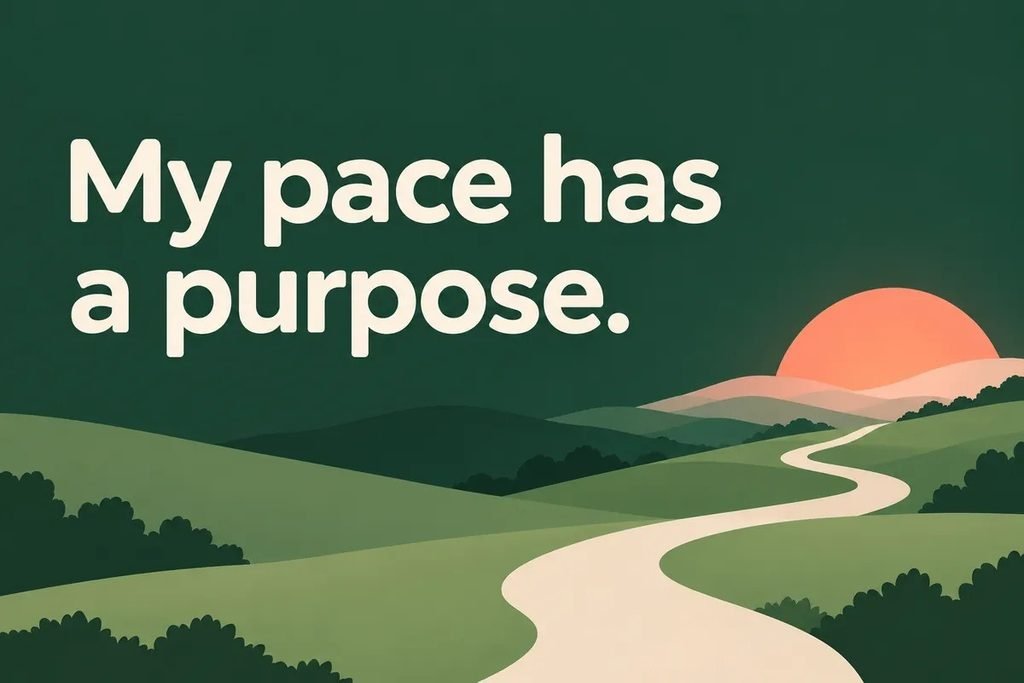 Minimal green path illustration with the words: My pace has a purpose.