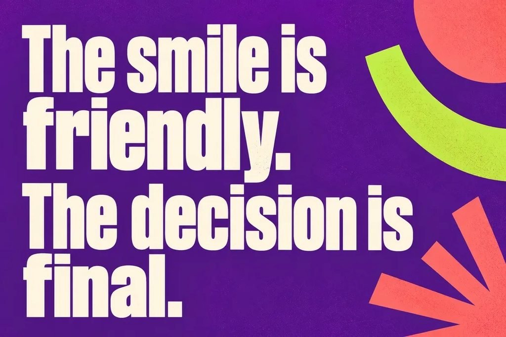 Bold purple and lime graphic reading: The smile is friendly. The decision is final.