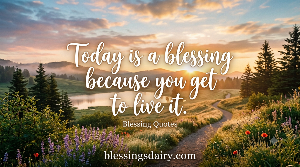 Daily blessing quote about appreciating the present day

